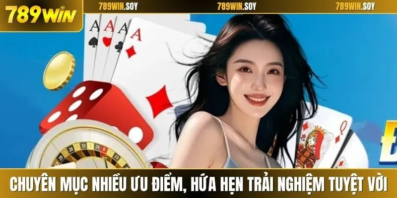 Chuyên mục có nhiều ưu điểm, hứa hẹn trải nghiệm tuyệt vời